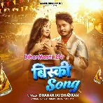 Bisky Song (Dhananjay Dhadkan)